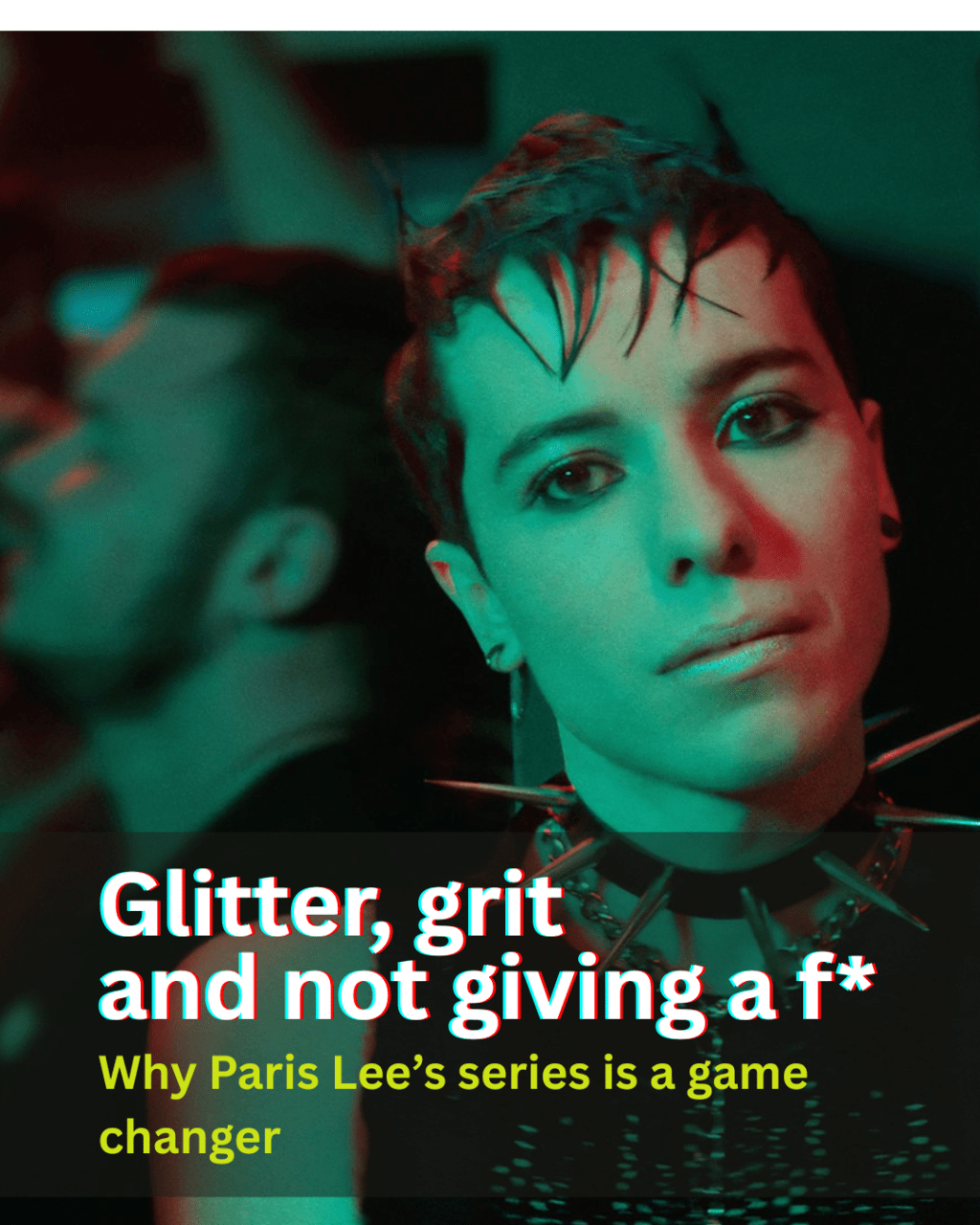 Glitter, grit and not giving a F*: Why Paris Lee’s series is a game&nbsp;changer